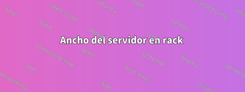 Ancho del servidor en rack