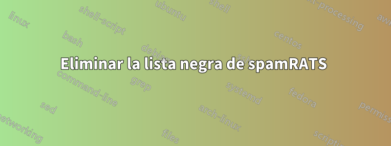 Eliminar la lista negra de spamRATS