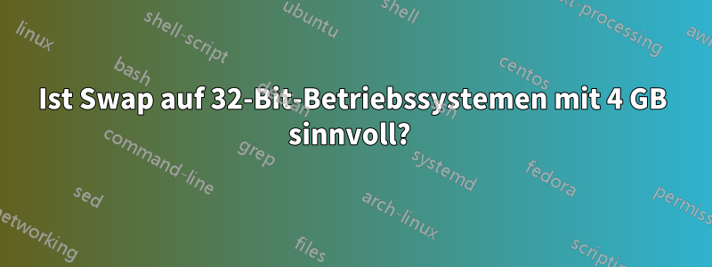 Ist Swap auf 32-Bit-Betriebssystemen mit 4 GB sinnvoll? 