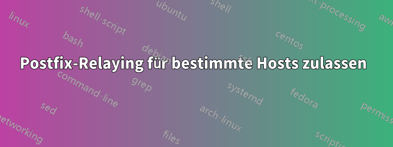 Postfix-Relaying für bestimmte Hosts zulassen 