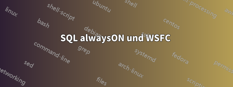 SQL alwaysON und WSFC