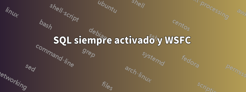 SQL siempre activado y WSFC