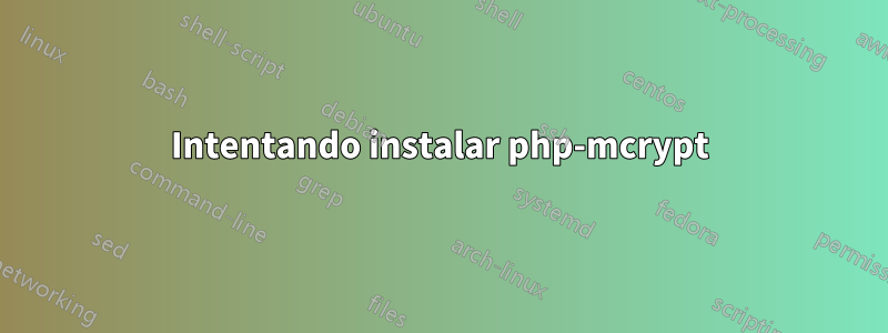 Intentando instalar php-mcrypt