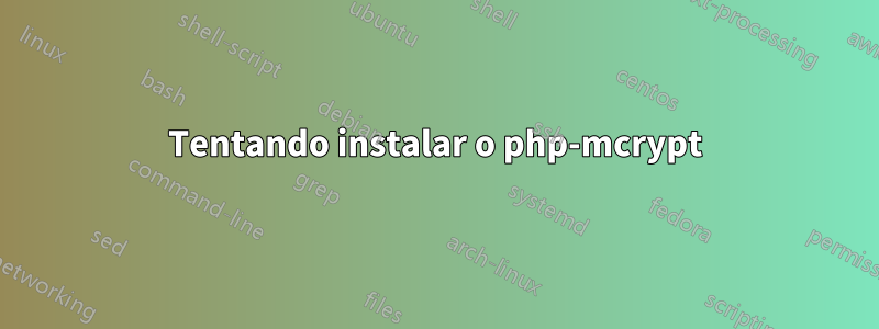 Tentando instalar o php-mcrypt