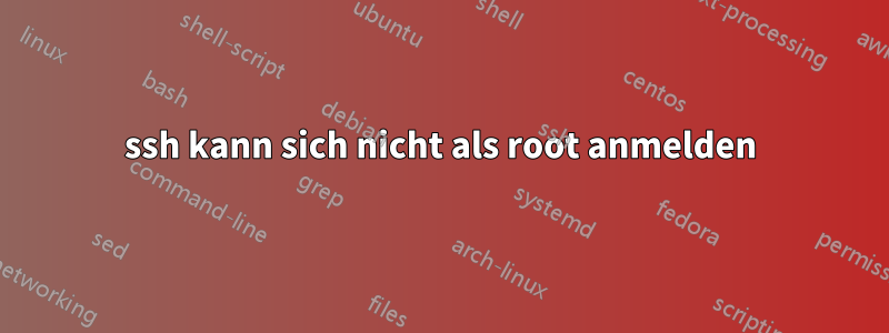 ssh kann sich nicht als root anmelden