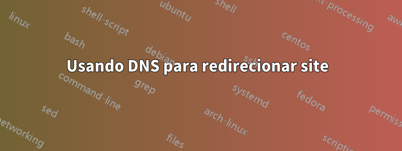 Usando DNS para redirecionar site 