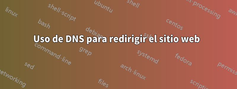 Uso de DNS para redirigir el sitio web 