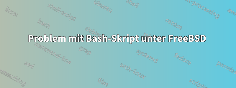 Problem mit Bash-Skript unter FreeBSD