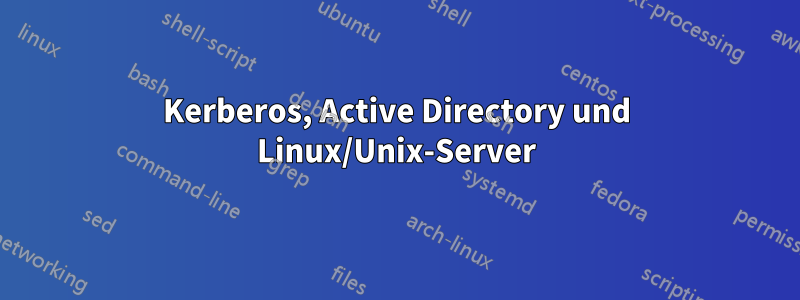 Kerberos, Active Directory und Linux/Unix-Server