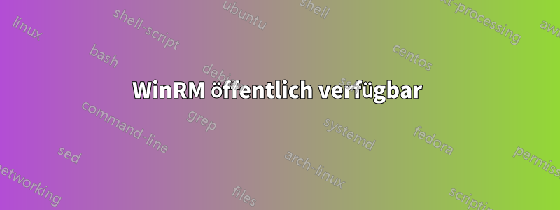 WinRM öffentlich verfügbar