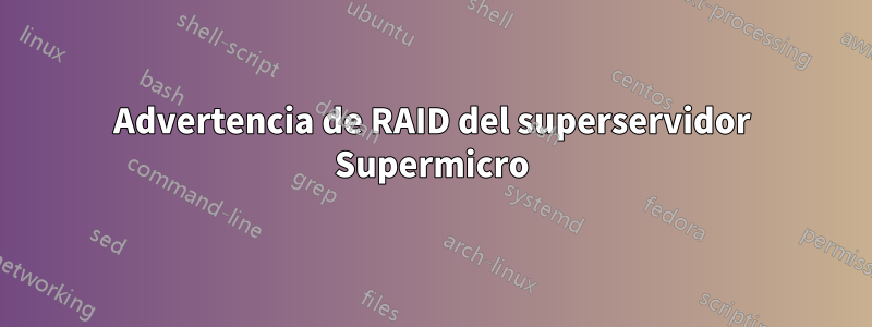 Advertencia de RAID del superservidor Supermicro