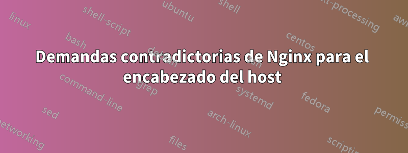 Demandas contradictorias de Nginx para el encabezado del host