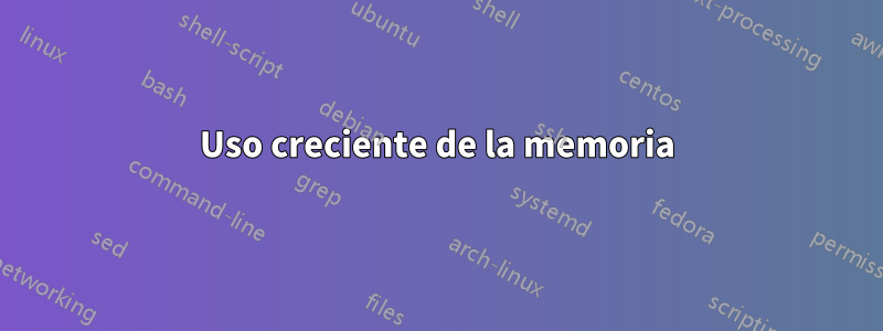 Uso creciente de la memoria