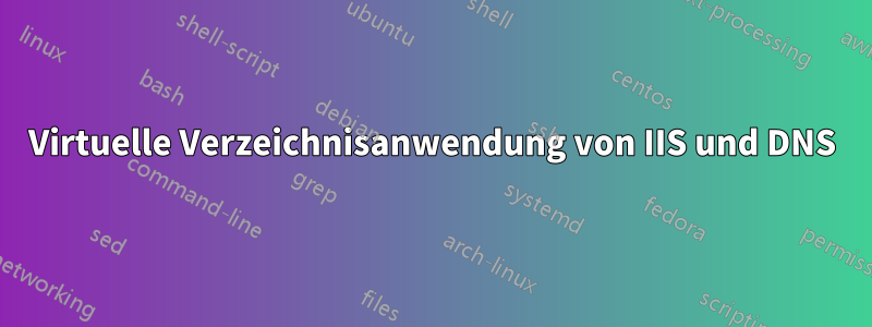 Virtuelle Verzeichnisanwendung von IIS und DNS