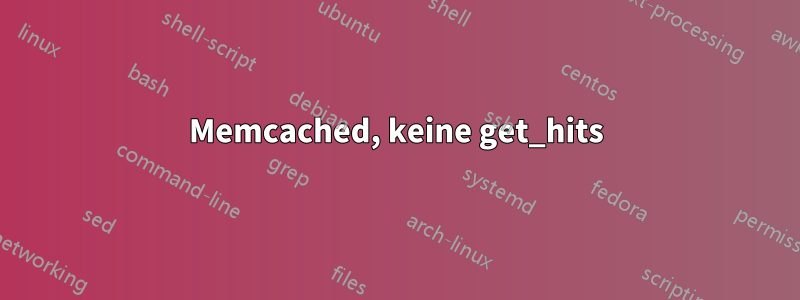 Memcached, keine get_hits