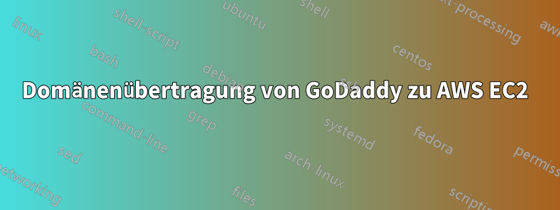 Domänenübertragung von GoDaddy zu AWS EC2 