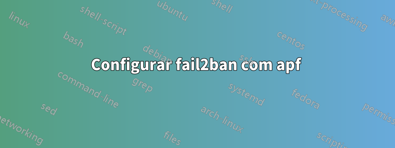 Configurar fail2ban com apf