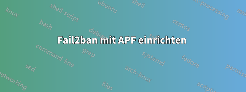 Fail2ban mit APF einrichten