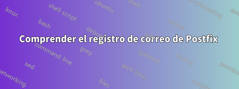 Comprender el registro de correo de Postfix