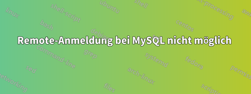 Remote-Anmeldung bei MySQL nicht möglich