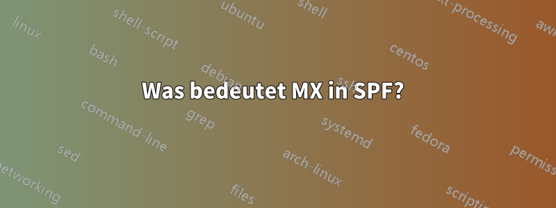 Was bedeutet MX in SPF?