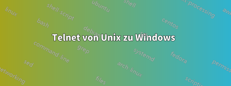 Telnet von Unix zu Windows