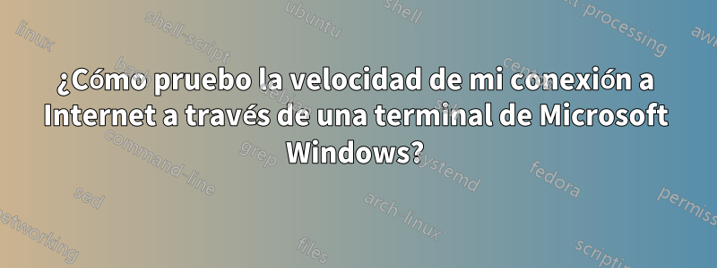 ¿Cómo pruebo la velocidad de mi conexión a Internet a través de una terminal de Microsoft Windows?