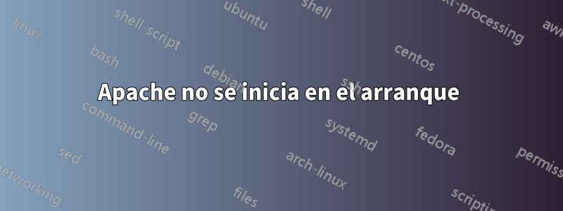 Apache no se inicia en el arranque