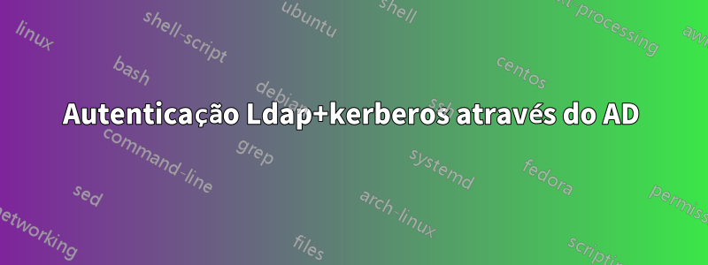 Autenticação Ldap+kerberos através do AD