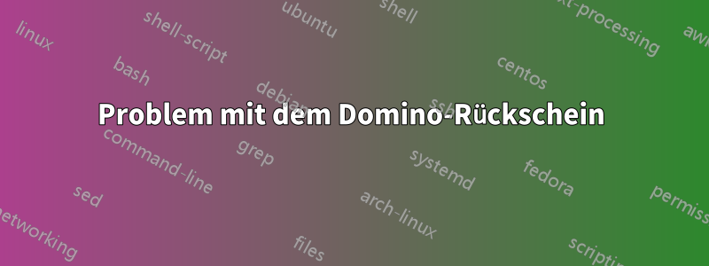 Problem mit dem Domino-Rückschein