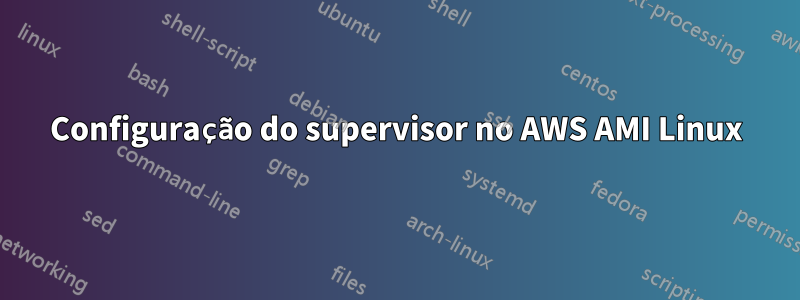 Configuração do supervisor no AWS AMI Linux