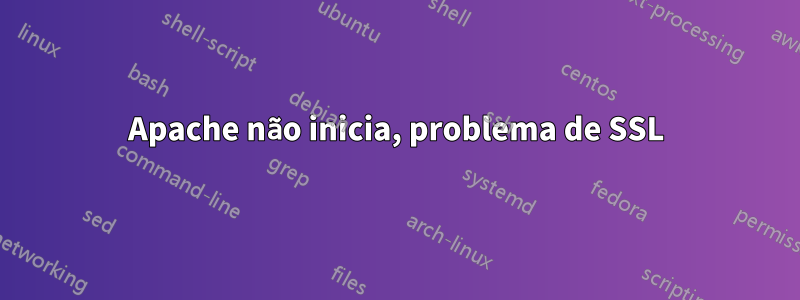 Apache não inicia, problema de SSL