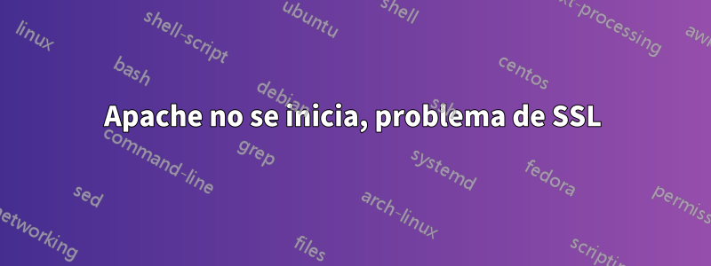 Apache no se inicia, problema de SSL