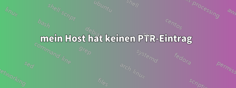mein Host hat keinen PTR-Eintrag 
