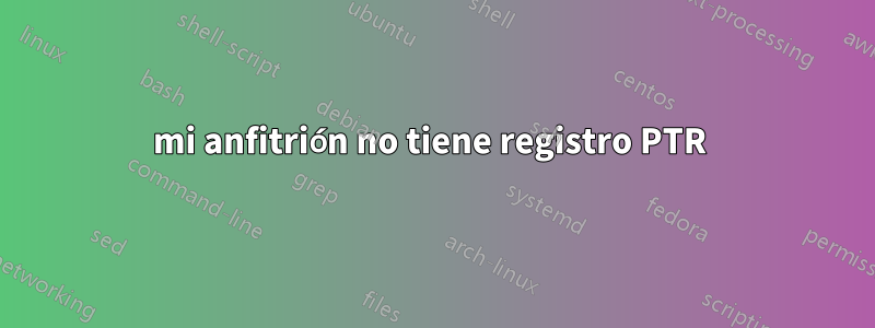 mi anfitrión no tiene registro PTR 