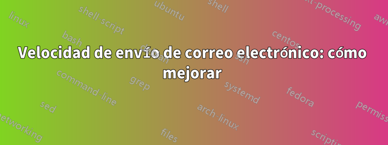 Velocidad de envío de correo electrónico: cómo mejorar