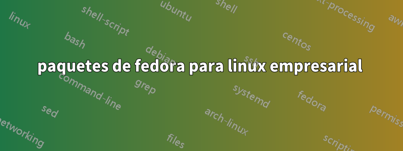 paquetes de fedora para linux empresarial