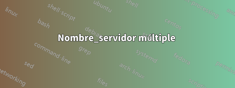 Nombre_servidor múltiple