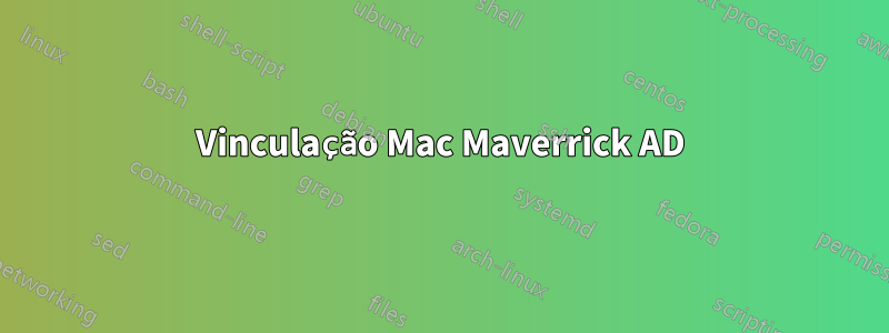 Vinculação Mac Maverrick AD