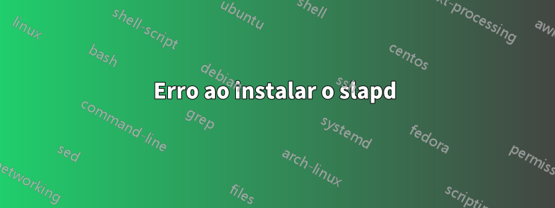 Erro ao instalar o slapd