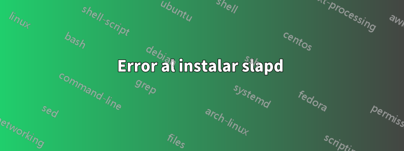 Error al instalar slapd