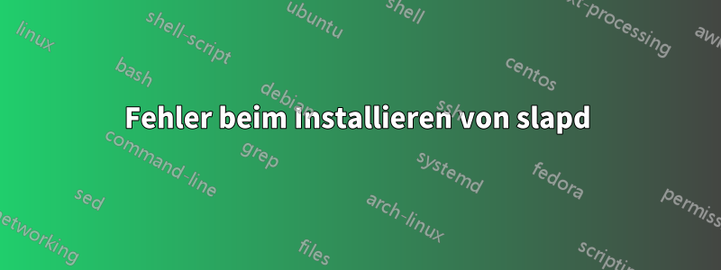 Fehler beim Installieren von slapd