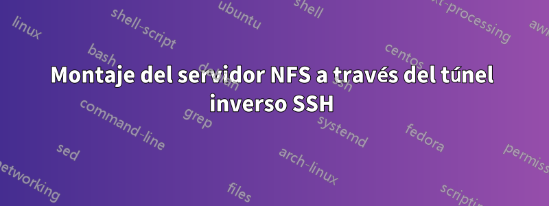 Montaje del servidor NFS a través del túnel inverso SSH