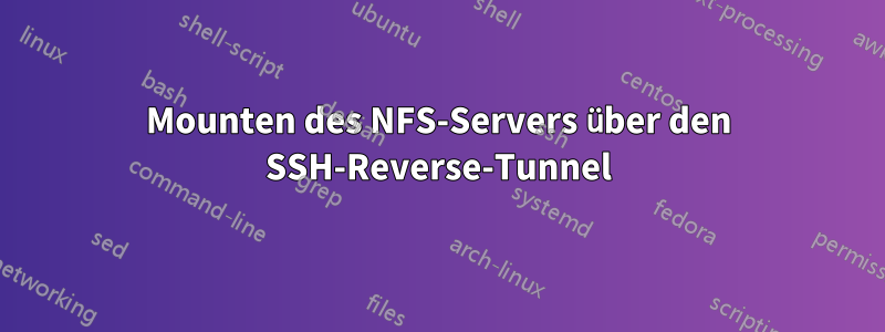 Mounten des NFS-Servers über den SSH-Reverse-Tunnel