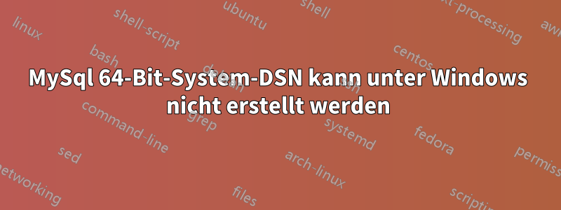 MySql 64-Bit-System-DSN kann unter Windows nicht erstellt werden