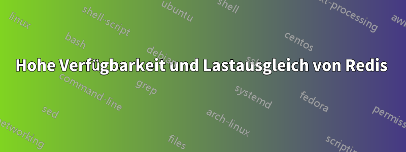Hohe Verfügbarkeit und Lastausgleich von Redis