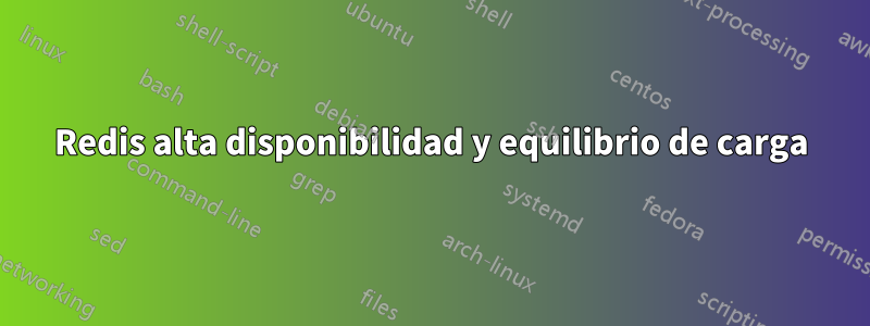 Redis alta disponibilidad y equilibrio de carga