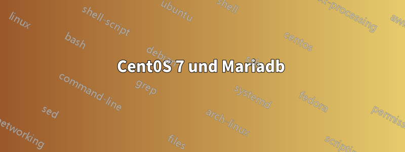 Cent0S 7 und Mariadb