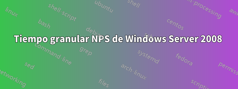 Tiempo granular NPS de Windows Server 2008