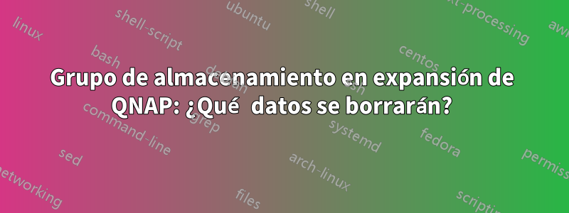 Grupo de almacenamiento en expansión de QNAP: ¿Qué datos se borrarán?
